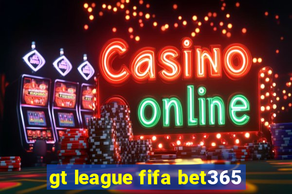 gt league fifa bet365